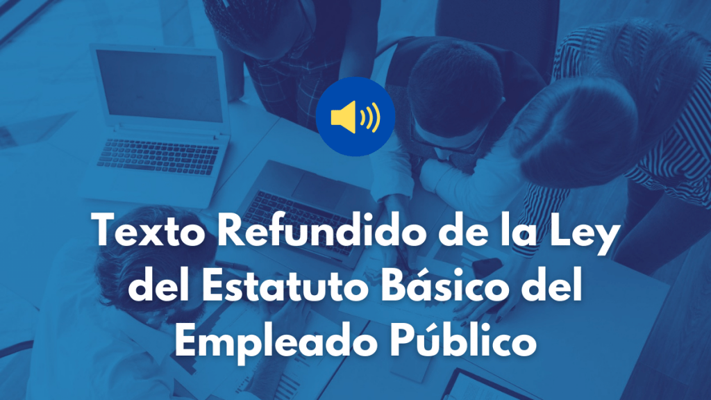 Texto Refundido de la Ley del Estatuto Básico del Empleado Público en formato audio