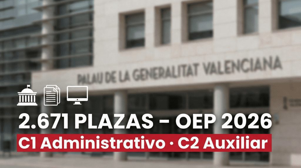 2.671 plazas en la Generalitat Valenciana: claves de la OEP 2026 para Administrativo C1 y Auxiliar C2